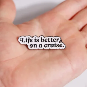 Life is Better on a Cruise Enamel Pin